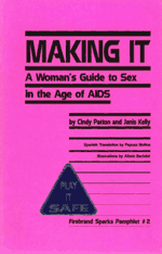 Making It: A Woman's Guide to Sex in the Age of AIDS