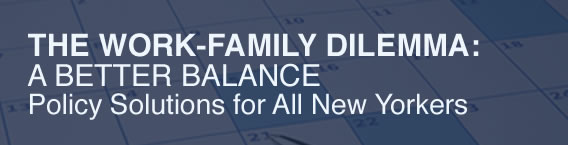 The Work-Family Dilemma: A Better Balance - Policy Solutions for All New Yorkers