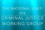 National LGBT/HIV Criminal Justice Working Group